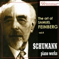 The Art of Samuil Feinberg Vol.4 - Schumann The Art of Samuil Feinberg Vol.4 - Schumann