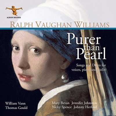 真珠よりも純粋な～ヴォーン・ウィリアムズ: 声楽、ピアノとヴァイオリンのための歌曲と二重奏曲集