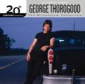 George Thorogood/The Millenium Collection： 20th Century Masters[B002025602]