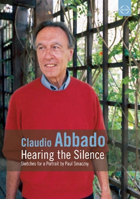 Claudio Abbado - Hearing the Silence: A Portrait