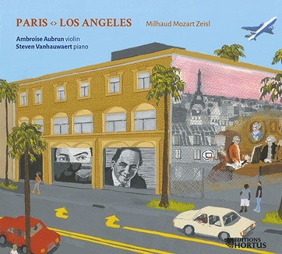 パリからロサンゼルスへ～ツァイスル、ミヨー、モーツァルト: ヴァイオリンとピアノのための作品集