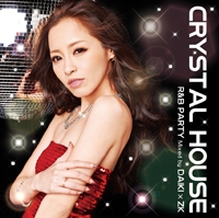 CRYSTAL HOUSE -R&B PARTY- Mixed by DAIKI × ZK