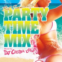 DJ CHIBA-CHUPS/PARTY TIME MIX -BEST SUMMER HITS- Mixed by DJ CHIBA-CHUPS[FARM-0425]