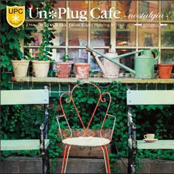 Un*Plug Cafe -Nostalgia- Mixed by DJ KGO a.k.a Tanaka Keigo