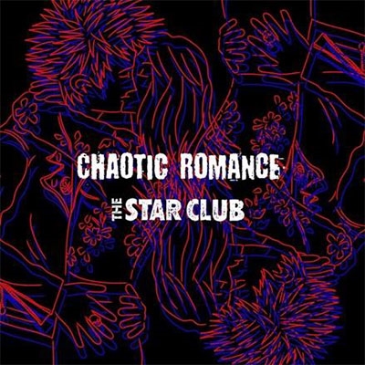 THE STAR CLUB/CHAOTIC ROMANCE[NLSC017]