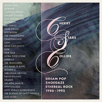 Cherry Stars Collide - Dream Pop, Shoegaze And Ethereal Rock 1986-1995 4CD Clamshell Box[CRCDBOX143]