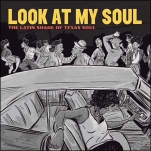 Look at My Soul The Latin Shade of Texas Soul[88829584629]