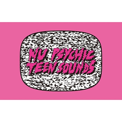 NU PSYCHIC TEEN SOUNDS! NU PSYCHIC TEEN SOUNDS!
