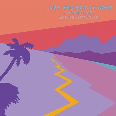 LOVE WAS REALLY GONE / FIRST LIGHT(7S)<初回生産限定盤> LOVE WAS REALLY GONE / FIRST LIGHT(7S)<初回生産限定盤>