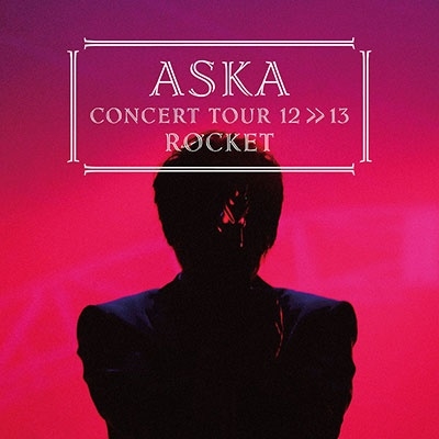 ASKA/ASKA CONCERT TOUR 12＞＞13 ROCKET