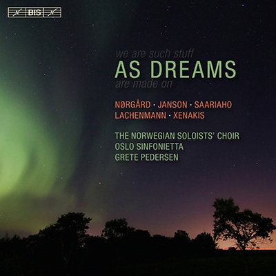 As Dreams - Norgard, Janson, Saariaho, Lachenmann, Xenakis