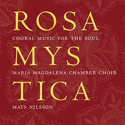 Rosa Mystica - Choral Music for the Soul Rosa Mystica - Choral Music for the Soul