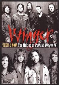 Winger/Then & Now : The Making Of Pull & Winger IV
