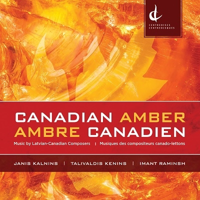 Canadian Amber / Ambre Canadien: Music by Latvian-Canadian Composers