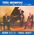 Trio Mompou - The 25th Anniversary 1982-2007 Trio Mompou - The 25th Anniversary 1982-2007