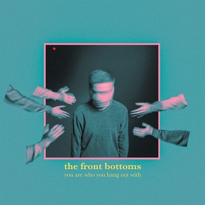 The Front Bottoms/You Are Who You Hang Out With[7567861559]