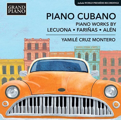 Piano Cubano - Piano Works by Lecuona, Farinas and Alen