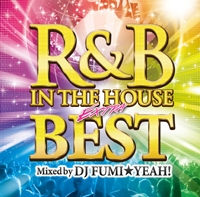 R&B IN THE HOUSE-EXTRA BEST- mixed by DJ FUMI★YEAH!