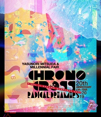 Ĺŵ&ߥ˥롦ե/CHRONO CROSS 20th Anniversary Live Tour 2019 RADICAL DREAMERS Yasunori Mitsuda &Millennial Fair FIN[VLPS-4]