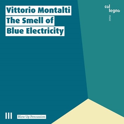 モンタルティ: The Smell of Blue Electricity パーカッション作品集