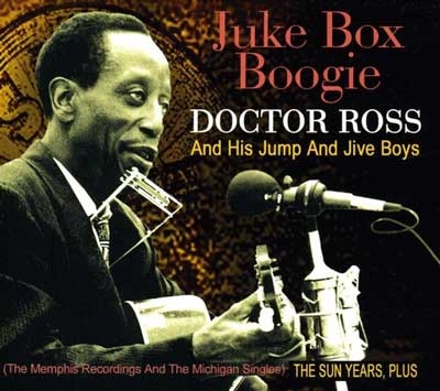 Doctor Ross &His Jump &Jive Boys/Juke Box Boogie The Sun Years, Plus[BCD16939]