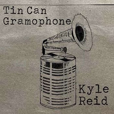 Kyle Reid/Tin Can Gramphone[HTN85]