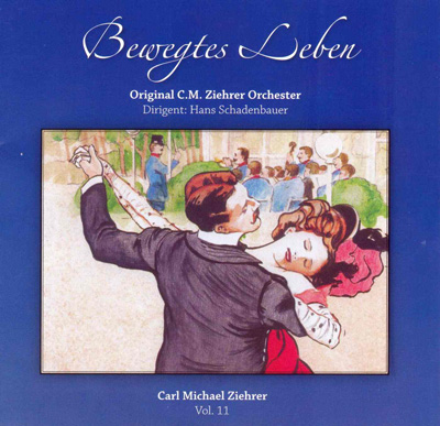 Music of Carl Michael Ziehrer Vol.11 - Bewegtes Leben Music of Carl Michael Ziehrer Vol.11 - Bewegtes Leben