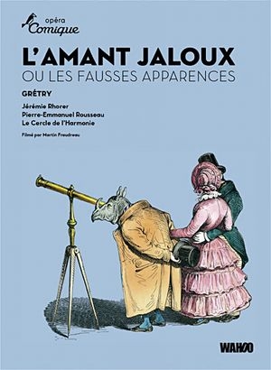 Gretry: L'Amant Jaloux ou les Fausses Apparences Gretry: L'Amant Jaloux ou les Fausses Apparences