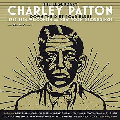 Charley Patton/Down The Dirt Road Blues 1929-1934 Wisconsin And New York Recordings[SJ600883]