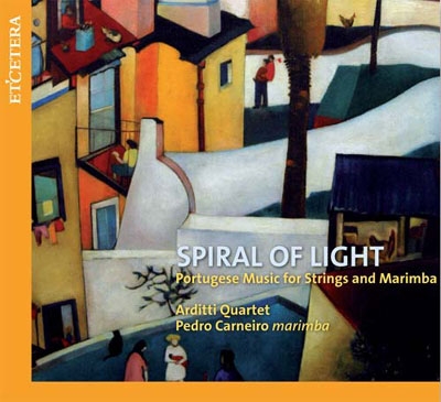 Spiral of Light: Portuguese Music for Strings and Marimba Spiral of Light: Portuguese Music for Strings and Marimba