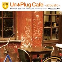 Un*Plug Cafe Mixed by DJ KGO aka Tanaka Keigo