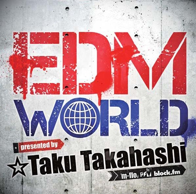 EDM WORLD Presented by ☆Taku Takahashi＜タワーレコード限定＞