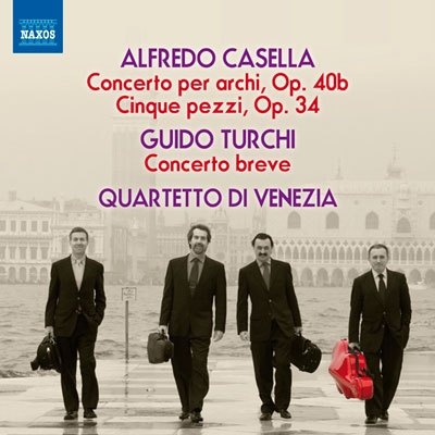 Quartetto di Venezia/Casella Concerto per archi Op.40b, Cinque pezzi Op.34 Turchi Concerto Breve[8573019]