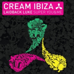 Cream Ibiza: Laidback Luke Super You & Me