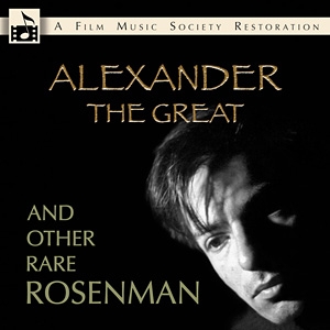 Leonard Rosenman/Alexander The Great and Other Rare Rosenman[AECFMS005]