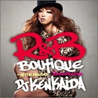 R&B BOUTIQUE -in the house- 2nd Collection mixed by DJ KENKAIDA