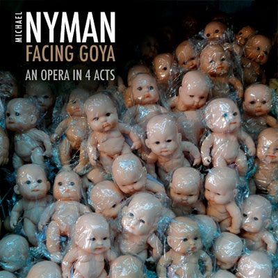 Nyman: Facing Goya - An Opera in 4 Acts