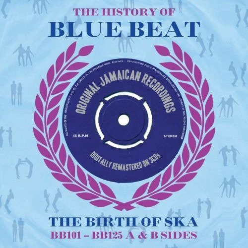 The History Of Blue Beat The Birth Of Ska BB101-BB125 A &B Sides[NOT3CD119]