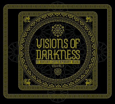 Visions Of Darkness (In Contemporary Iranian Music) Volume II[CSR316CD]