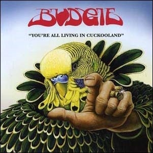 Budgie/You're All Living in Cuckooland[NP15]