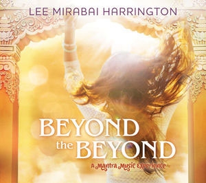 Beyond The Beyond: A Mantra Music Experience