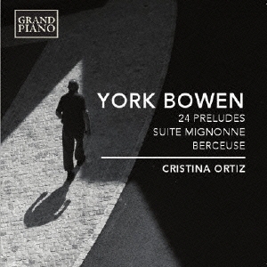 ꥹƥʡƥ/York Bowen 24 Preludes, Suite Mignonne, Berceuse[GP637]