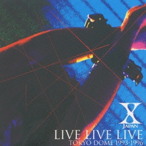X JAPAN LIVE LIVE LIVE  TOKYO DOME 1993-1996