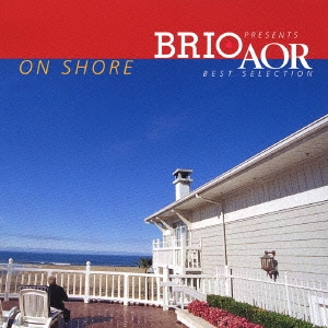 BRIO Presents AOR Best Selection ～On Shore～