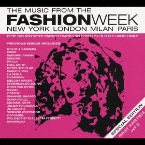 THE MUSIC FROM THE FASHION WEEK NEW YORK LONDON MILAN PARIS SPECIAL EDITION/BEST PARTIES vol2