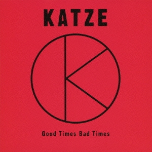 KATZE/GOOD TIMES BAD TIMES＜初回限定盤＞