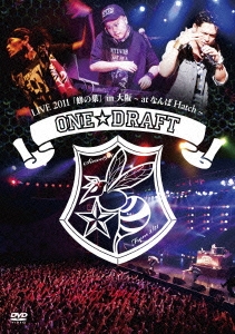 ONE☆DRAFT LIVE 2011 「蜂の巣」 in 大阪 ～at なんばHatch～