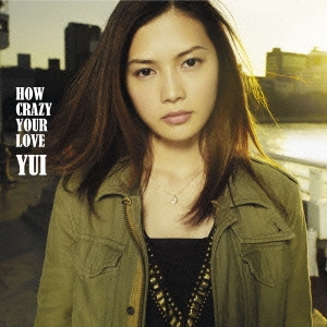 HOW CRAZY YOUR LOVE ［CD+DVD］＜初回生産限定盤＞