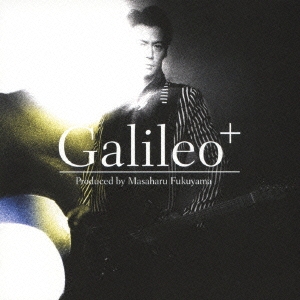 Produced by Masaharu Fukuyama/Galileo+＜通常盤＞