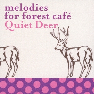 melodies for forest cafe Quiet Deer